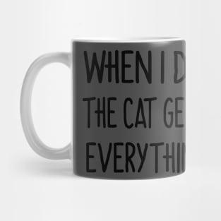 When i die the cat gets everything Mug